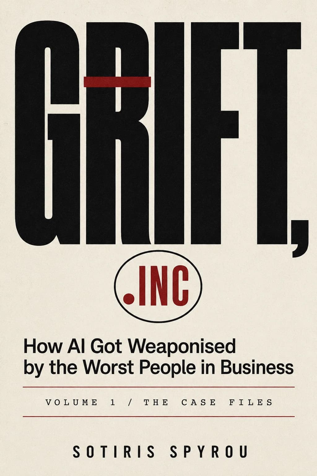 Grift, Inc.: How AI Got Weaponised by the Worst People in Business