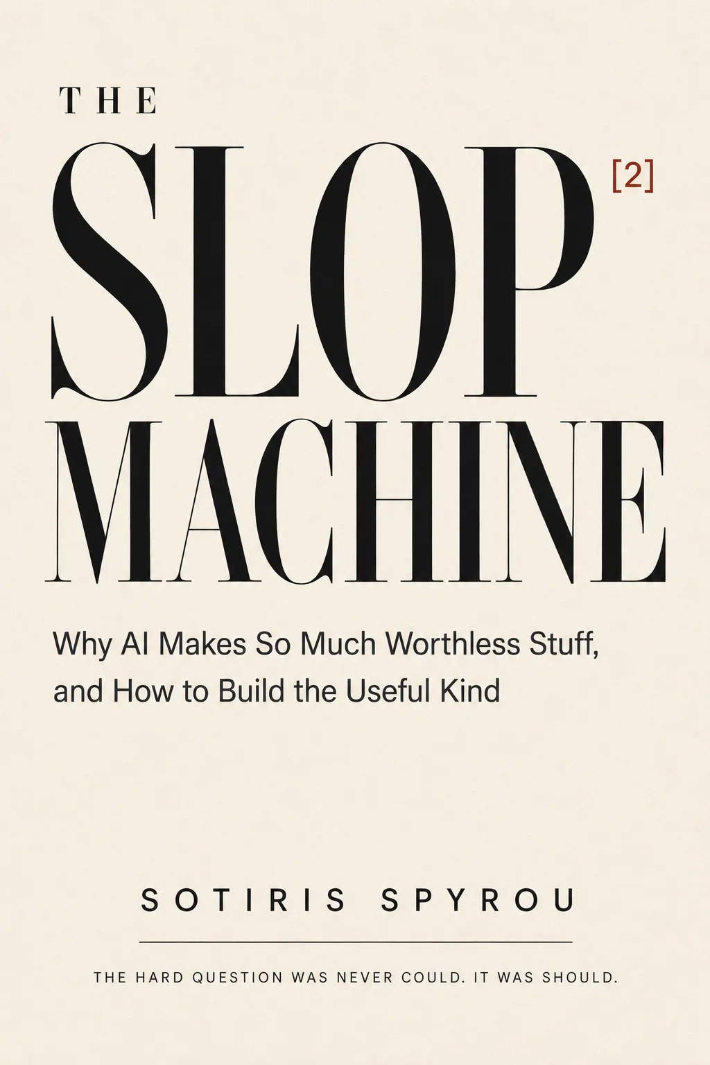 The Slop Machine: Why AI Makes So Much Worthless Stuff, and How to Build the Useful Kind